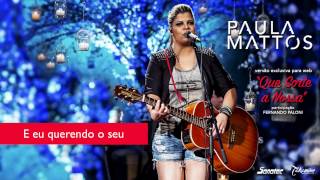 PAULA MATTOS  QUE SORTE A NOSSA  vídeo Lyrics [upl. by Demah595]