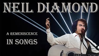 Neil Diamond  A Remeniscence In Songs [upl. by Nahtanaj]