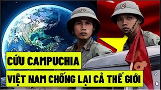 Cứu Campuchia  Việt Nam Chống Lại Cả Thế Giới [upl. by Hasila]