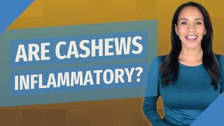 Are cashews inflammatory [upl. by Janela144]