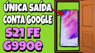 COMO REMOVER CONTA GOOGLE S21 FÉ G990E  ANDROID 12 BINÁRIO 3 QUANDO NAO SAI POR ND [upl. by Aniretak]