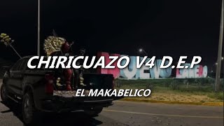 CHIRICUAZO V4 DEP  EL MAKABELICO VÍDEO CON LETRAS [upl. by Angelina]