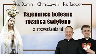 ks Dominik Chmielewski ks Teodor różaniec tajemnice BOLESNE wersja studyjna z rozważaniami [upl. by Agripina313]