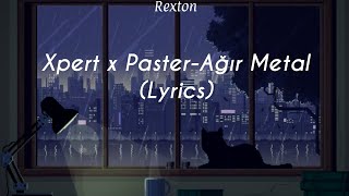 Xpert x Paster  Ağır Metal Lyrics [upl. by Atims]