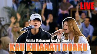 Kau Khianati Doa Ku  Nabila Maharani Feat Tri Suaka Live [upl. by Roch]