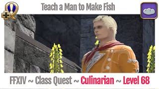 FFXIV Culinarian Class Quest Level 68  Stormblood  Teach a Man to Make Fish [upl. by Notliw]