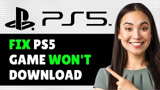 How to Fix PS5 Game Wont Download From PlayStation Store 2024 Step By Step Guide [upl. by Adnael]