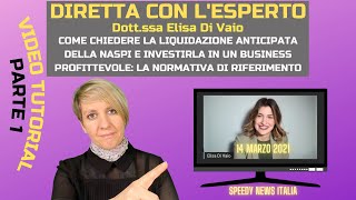 RICHIEDERE ED INVESTIRE LA LIQUIDAZIONE ANTICIPATA DELLA NASPI NORMATIVA DI RIFERIMENTO PARTE 1 [upl. by Bandler305]