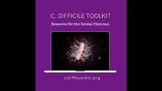 C difficile toolkit a free resource for dentists and dental hygienists [upl. by Kurtis]