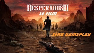 FR DESPERADOS 3  Le film  Zéro gameplay  PC en ultra  4k  60ips [upl. by Ayvid]