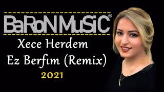 Xece Herdem  Ez Berfım Remix 2021  Baron Music® [upl. by Thane]