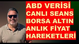 ABD VERİSİ CANLI SEANS  Borsa ve  Altın anlık fiyat hareketleri [upl. by Inalawi]