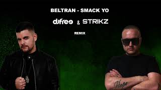 BELTRAN  SMACK YO DJ FREE amp STRIKZ REMIX [upl. by Mikes]