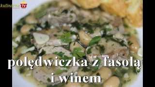 Polędwiczki z fasolą i winem [upl. by Nitsirt167]