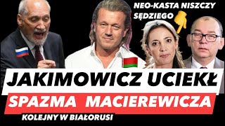 JAKIMOWICZ NA BIAŁORUSI – MACIEREWICZ GROZI STRAŻY❗️KASTA ZIOBRY WYRZUCA SĘDZIEGO I CYRK W NEOKRS [upl. by Orat]