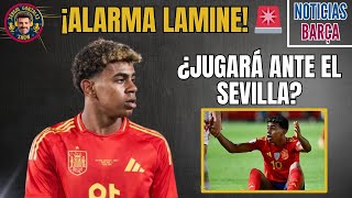 LAMINE CON SOBRECARGA EN EL ISQUIO ¿LLEGA ANTE EL SEVILLA VUELVEN OLMO FERMÍN… ¿Y GAVI [upl. by Adeirf]