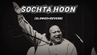 Sochta Hoon  Slowed  Reverb  Sochta Hoon Ke Woh Kitne Masoom Thay   Nusrat Fateh Ali Khan lofi [upl. by Anivle49]