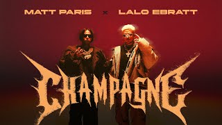 Matt Paris Lalo Ebratt  Champagne Video Oficial [upl. by Reinhard]