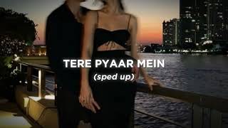 tere pyaar mein sped up [upl. by Rolat]