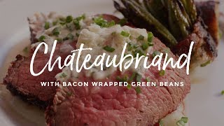 Châteaubriand amp Bacon Wrapped Green Beans [upl. by Balsam]