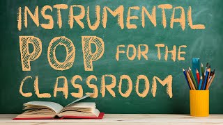 Instrumental Pop Music for the Classroom  2 Hours of Clean Pop Covers for Studying [upl. by Burroughs]