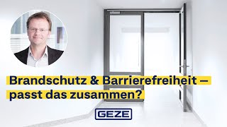 Brandschutz und Barrierefreiheit vereinen – Tipps  GEZE Expertenwissen [upl. by Prevot955]