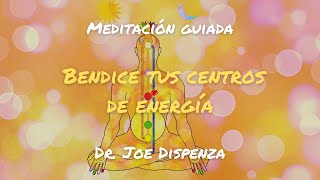 Meditación 12  Bendice tus centros de energía Dr Joe Dispenza [upl. by Edme]