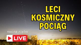 Leci kosmiczny pociąg Starlink  Nocne Niebo live [upl. by Pollard]