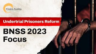 Undertrial Prisoners Reform BNSS 2023 Focus [upl. by Laurena]