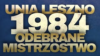 1984  Unia Leszno  Odebrane Mistrzostwo SlizgKontrolowany [upl. by Einberger]