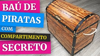 Como fazer um Baú do Tesouro  Piratas com Compartimento Secreto [upl. by Saul]