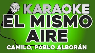 KARAOKE El mismo aire  Camilo Pablo Alborán [upl. by Euhc728]