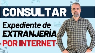 🖥 ¿Cómo consultar el estado del expediente de extranjería por internet [upl. by Hurleigh879]