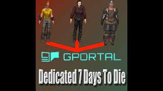 How To Make a Dedicated 7 Days to Die Server and Mod it Using GPortal [upl. by Ramah499]