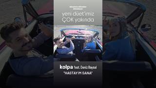 kolpa feat Deniz Baysal  quotHastayım Sanaquot ÇOK YAKINDA sizlerle ✌️💫 [upl. by Benji]