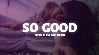 Dove Cameron  So Good Lyrics [upl. by Ardnovahs]