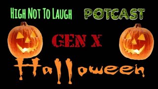 High Not To Laugh Potcast Gen X Halloween [upl. by Schumer]