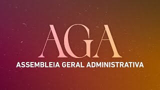 AGA  Assembleia Geral Administrativa  02112024 [upl. by Norward]