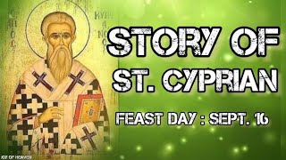 Story of ST CYPRIAN  Feast Day  Sept 16 [upl. by Ayekam]