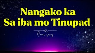 NANGAKO KA SA IBA MO TINUPAD  requested by araandelosvlog3641 viral sadsong cover karaoke [upl. by Asilram]