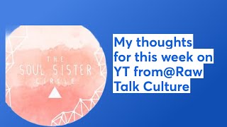 My thoughts for this week on YT fromRaw Talk Culture [upl. by Chaker]