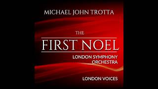 The First Noel  LondonSymphonyOrchestra  London Voices Michael John Trotta [upl. by Aenat45]