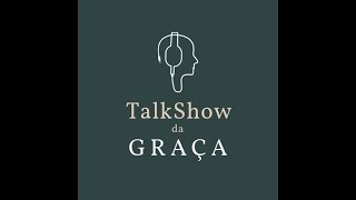 TALKSHOW DA GRAÇA [upl. by Cirted]