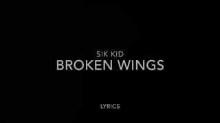 Sik World  Broken Wings Lyrics [upl. by Leyla]