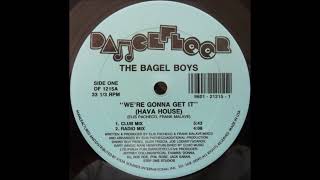 The Bagel Boys – Were Gonna Get It Hava House Radio Mix [upl. by Leonie886]