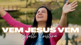 Vem Jesus Vem Come Jesus Come Giselli Cristina  CeCe Winans [upl. by Divine]