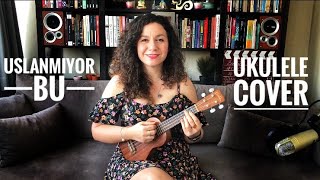 Uslanmıyor Bu Ukulele Cover [upl. by Kendrah981]