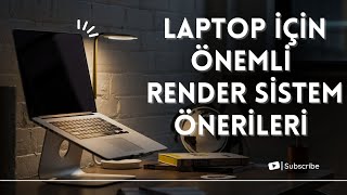 Laptop için ÖNEMLİ Render Sistem Önerileri [upl. by Agnimod276]