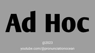 How to pronounce Ad Hoc  Pronunciation Ocean [upl. by Gazzo]