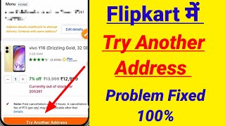 Try Another address problem fix in Flipkart  Flipkart try another address problem solved [upl. by Atilal]